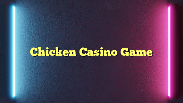 Chicken Casino Game