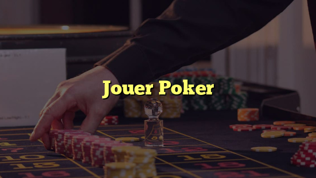 Jouer Poker