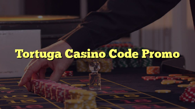 Tortuga Casino Code Promo