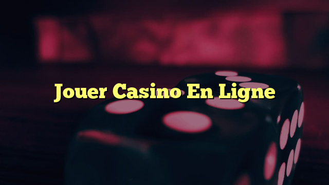 Jouer Casino En Ligne