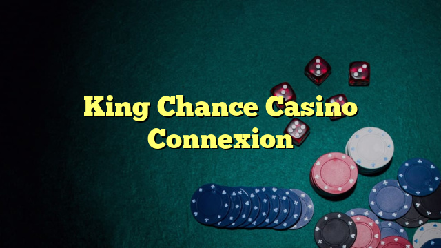 King Chance Casino Connexion