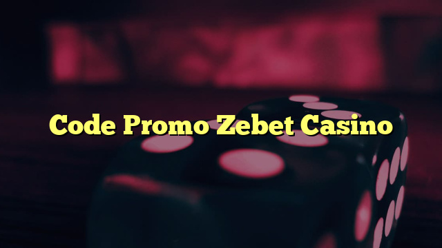 Code Promo Zebet Casino