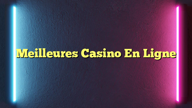 Meilleures Casino En Ligne