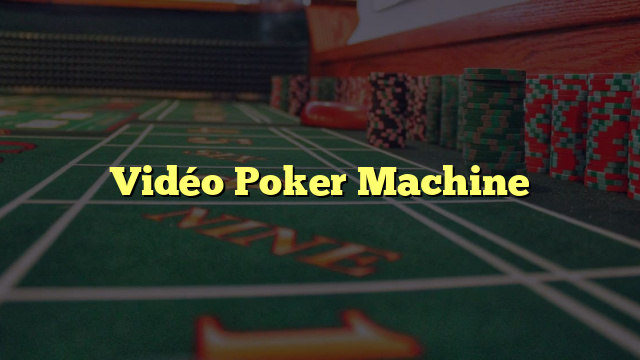 Vidéo Poker Machine