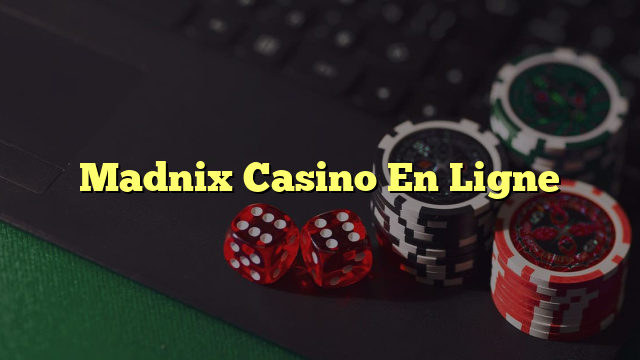Madnix Casino En Ligne