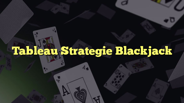 Tableau Strategie Blackjack