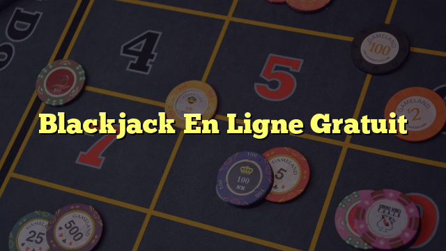 Blackjack En Ligne Gratuit