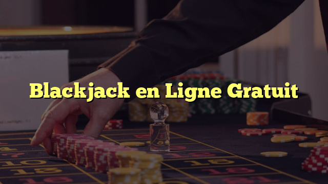 Blackjack en Ligne Gratuit