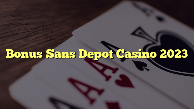 Bonus Sans Depot Casino 2023