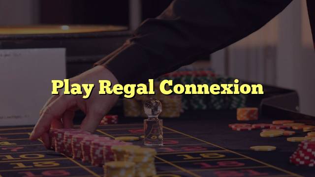 Play Regal Connexion