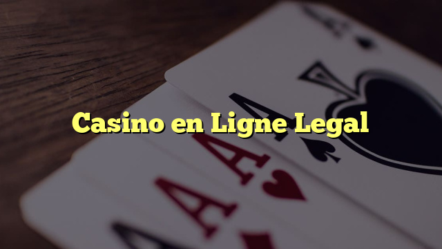 Casino en Ligne Legal