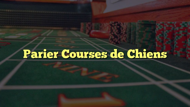 Parier Courses de Chiens