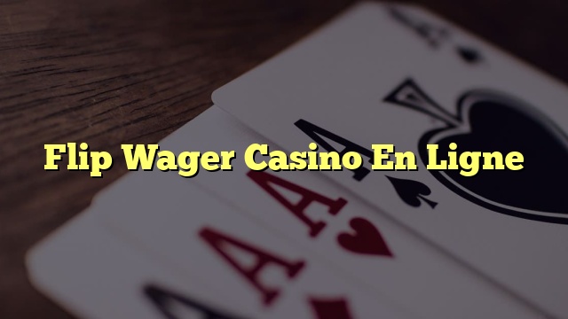 Flip Wager Casino En Ligne